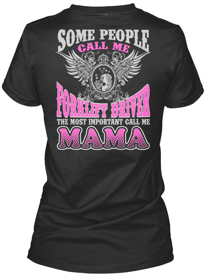 Some People Call Me Forklift Driver The Most Important Call Me Mama Black T-Shirt Back