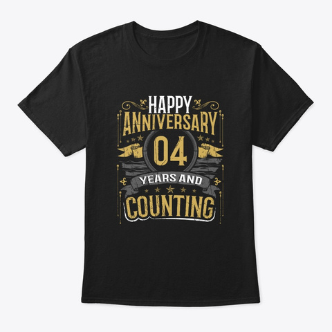 Happy Anniversary Gift 4 Years And Black T-Shirt Front