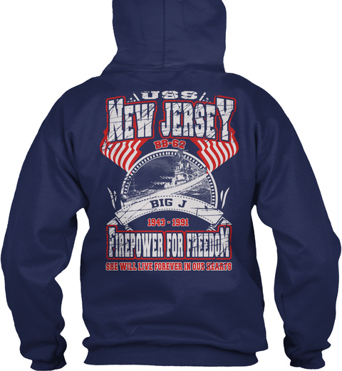 Uss New Jersey Bb 62 Big J 1942 1991 Firepower For Freedom She Will Live Forever In Our Hearts Navy T-Shirt Back