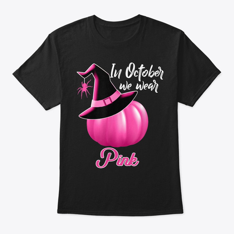 October Wear Pink Halloween Witch Pumpki Black T-Shirt Front