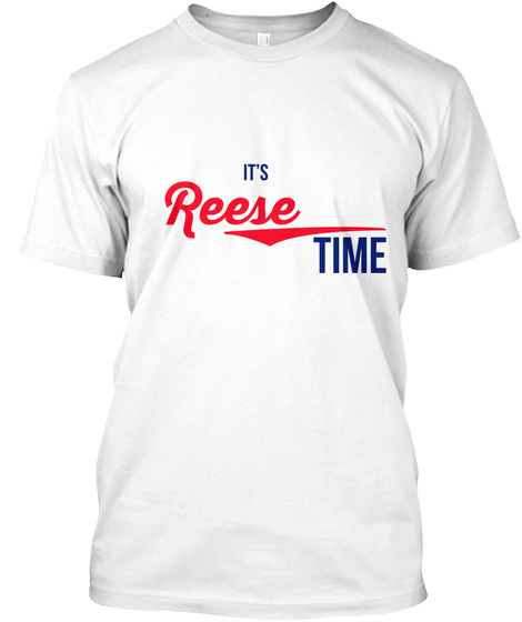 Reese It's Reese Time! Enjoy! White T-Shirt Front