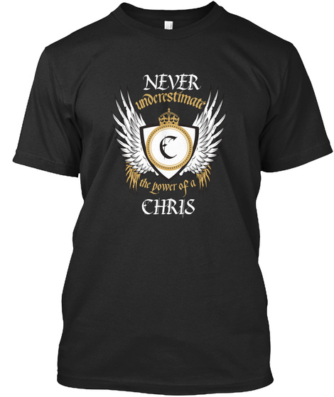 Never Underestimate C The Power Of A Chris Black T-Shirt Front