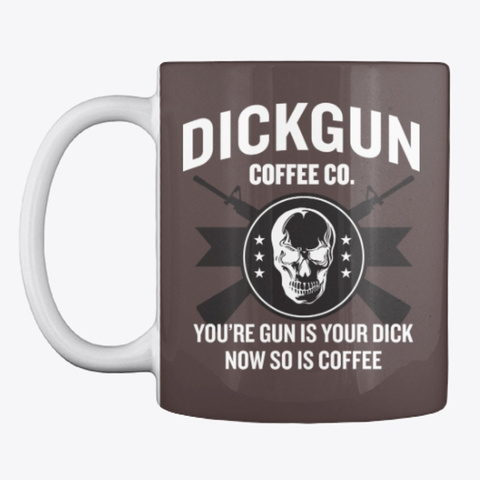 Dickgun Coffee Mug Dark Brown T-Shirt Front