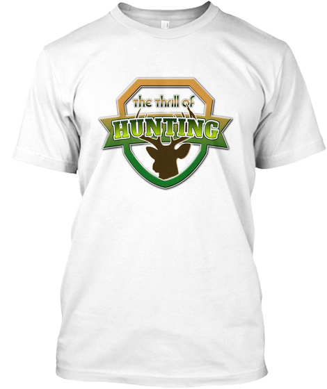 The Thrill Of Hunting - Hunters T Shirt