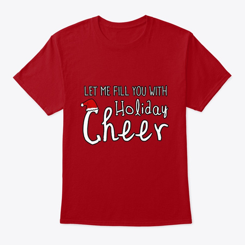Let Me Fill You With Holiday Cheer Deep Red T-Shirt Front