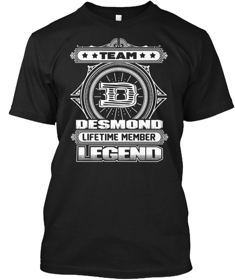 Team D Desmond Lifetime Member Legend T Shirts Special Gifts For Desmond T Shirt Black T-Shirt Front