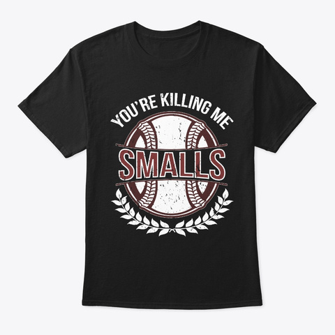 Your Killing Me Smalls Softball Baseball