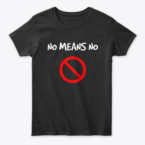 No Means No Unisex Tshirt