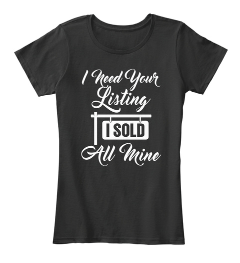 I Need Your Listing I Sold All Mine Black T-Shirt Front