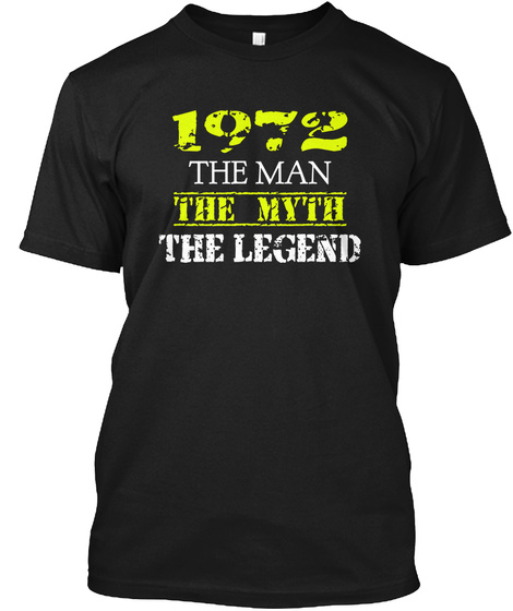 1972 The Man The Myth The Legend Black T-Shirt Front