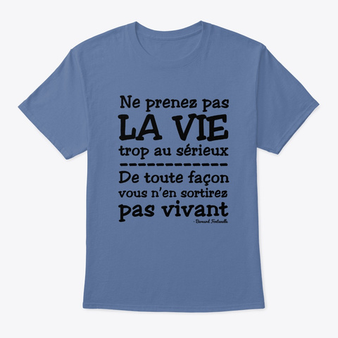 Ne Prenez Pas La Vie Trop Au Sérieux Denim Blue T-Shirt Front