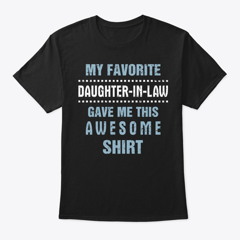 Father In Law Shirt Gift From Daughter Black T-Shirt Front