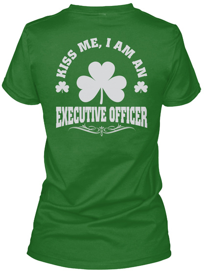 Kiss Me, I'm Executive Officer Patrick's Day T Shirts Irish Green T-Shirt Back