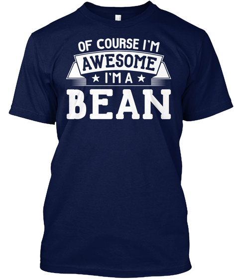 Of Course I'm Awesome I'm A Bean Navy T-Shirt Front