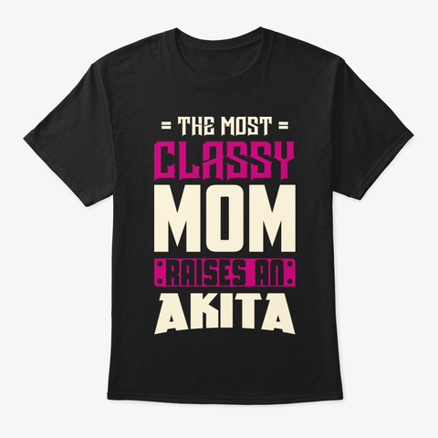 Classy Akita Mom Shirt Black T-Shirt Front