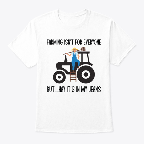 Funny Farmer Farming Tractor Pun Jokes White T-Shirt Front