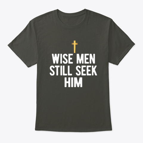 Wise Men Still Seek Him Spiritual Smoke Gray T-Shirt Front
