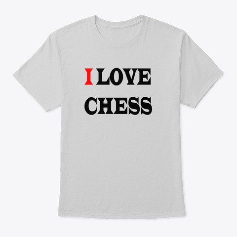 I Love Chess Light Steel T-Shirt Front
