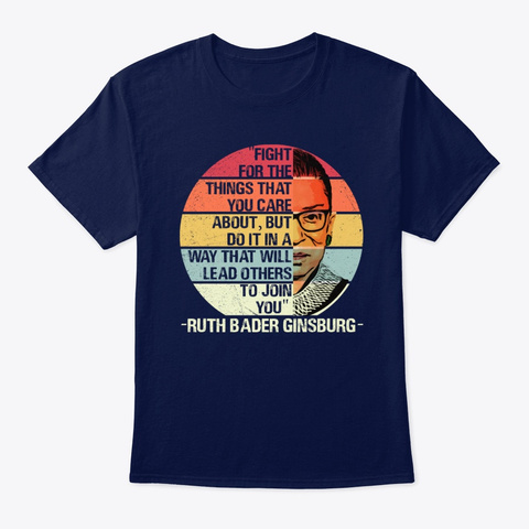 Rbg   Ruth Bader Ginsburg Quote T Shirt Navy T-Shirt Front