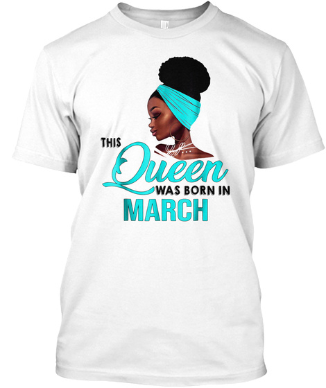 Queen Was Born In March Birthday T-shirt