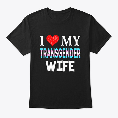 I Love My Transgender Wife Lgbt Rainbow Black T-Shirt Front