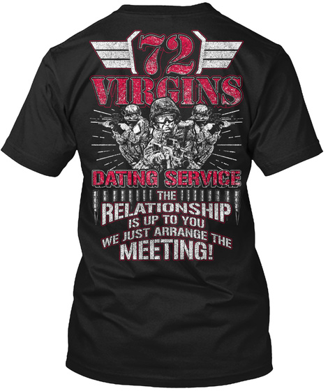 72 Virgins Dating Service The Relationship Is Up To You We Just Arrange The Meeting Black T-Shirt Back