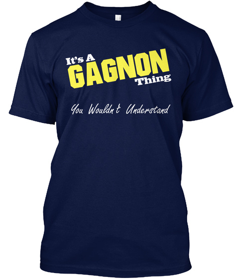 It's A Gagnon Thing You Wouldn't Understand Navy T-Shirt Front