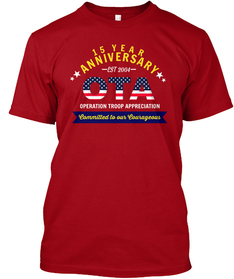 15 Year Anniversary Est 2004 Ota Operation Troop Appreciation Committed To Our Courageous Deep Red T-Shirt Front
