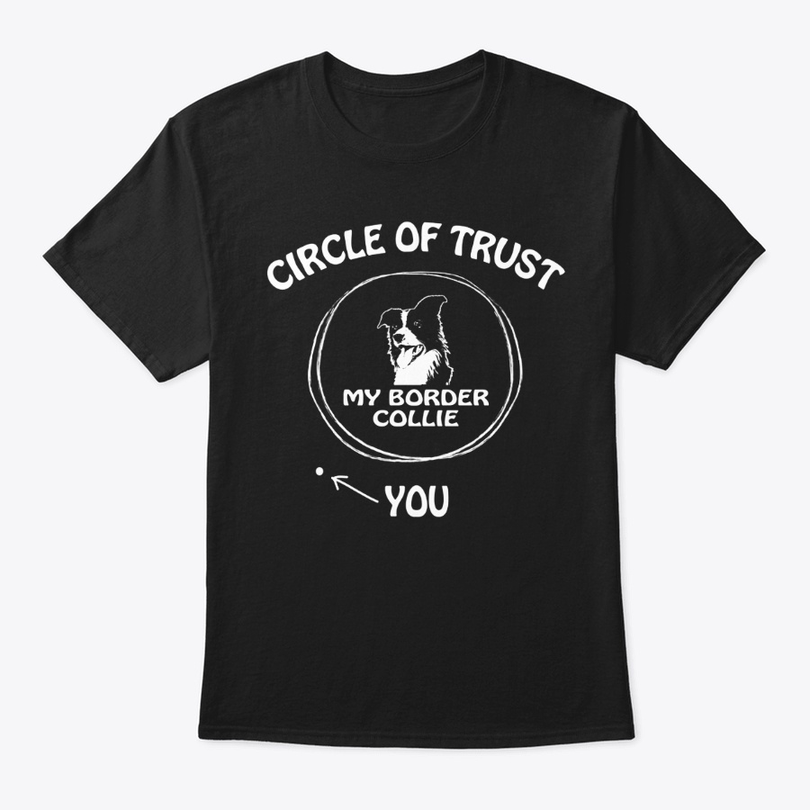 Circle Of Trust My Border Collie T-shirt Unisex Tshirt