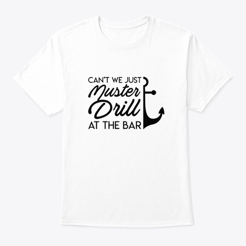 Muster Drill At The Bar Wine Cruise Ship White T-Shirt Front