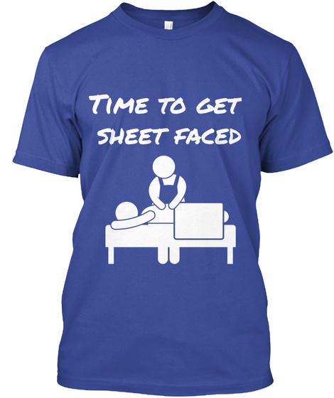 Time To Get Sheet Faced Deep Royal T-Shirt Front