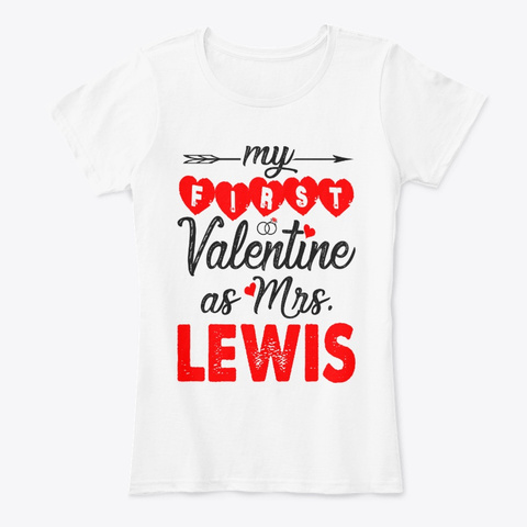 My First Valentine As Mrs Lewis White T-Shirt Front