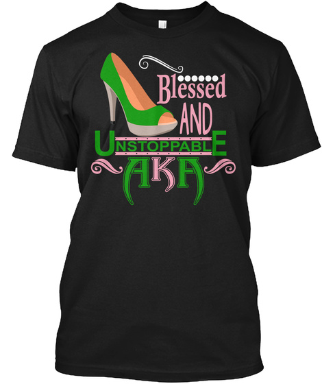 Blessed And Unstoppable Aka Gift T-shirt