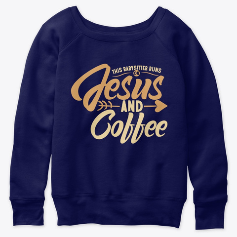 This Babysitter Needs Jesus And Coffee Navy  T-Shirt Front