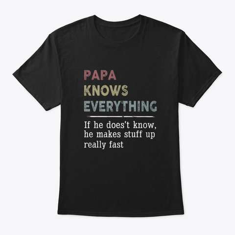 Papa Knows Everything Father Day Gift Black Camiseta Front
