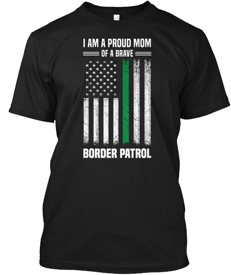 Proud Mom Of A Border Patrol Tshirt