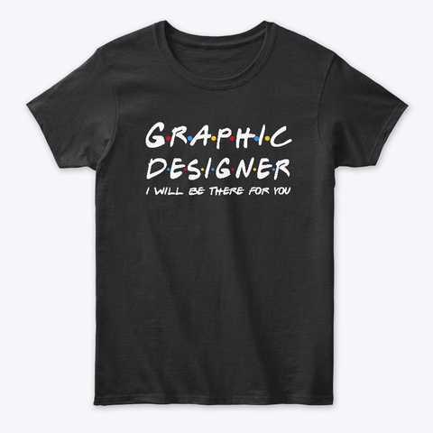 Graphic Designer Gifts Black T-Shirt Front