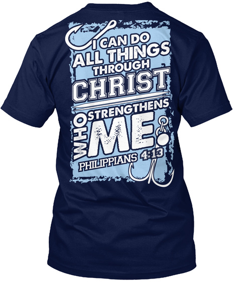 I Can Do All Things Through Christ Who Strengthens Me Philippians 4:13 Navy T-Shirt Back