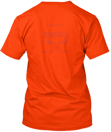 Exodus 14:14 The Lord You God Will Fight For You Orange T-Shirt Back