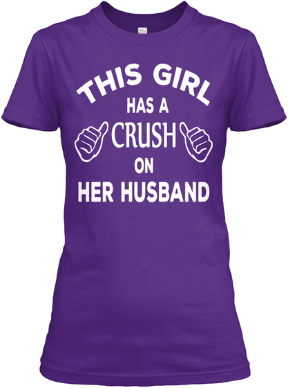 This Girl Has A Crush On Her Husband  Purple T-Shirt Front