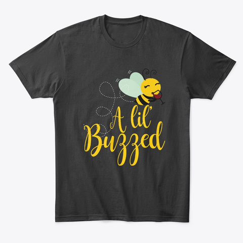 A Lil Buzzed Bee 2019 Shirt  Black T-Shirt Front