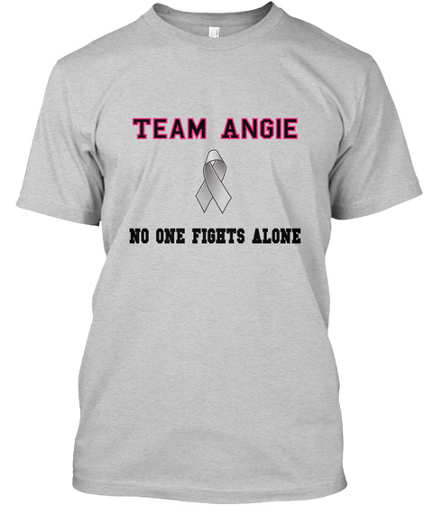 Team Angie No One Fights Alone Light Steel T-Shirt Front