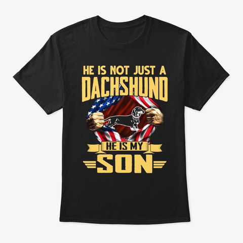 Just A Dachshund He Is My Son T Shirt Black T-Shirt Front
