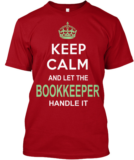Keep Calm And Let The Bookkeeper Handle It Deep Red T-Shirt Front