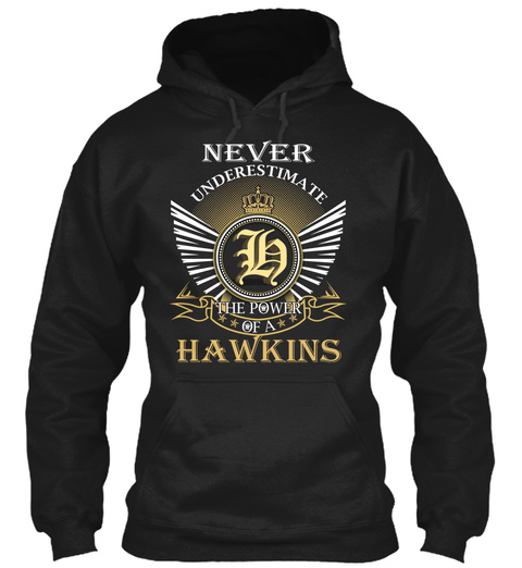 Never Underestimate The Power Of A Hawkins Black T-Shirt Front