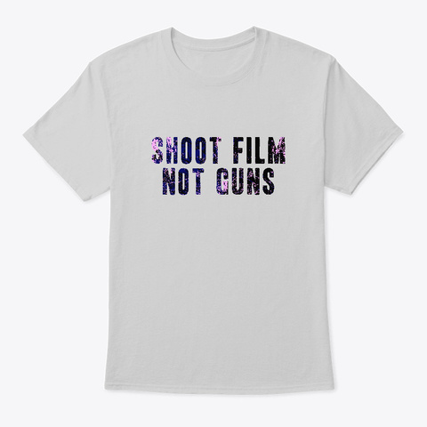 Shoot Film Not Guns Light Steel T-Shirt Front