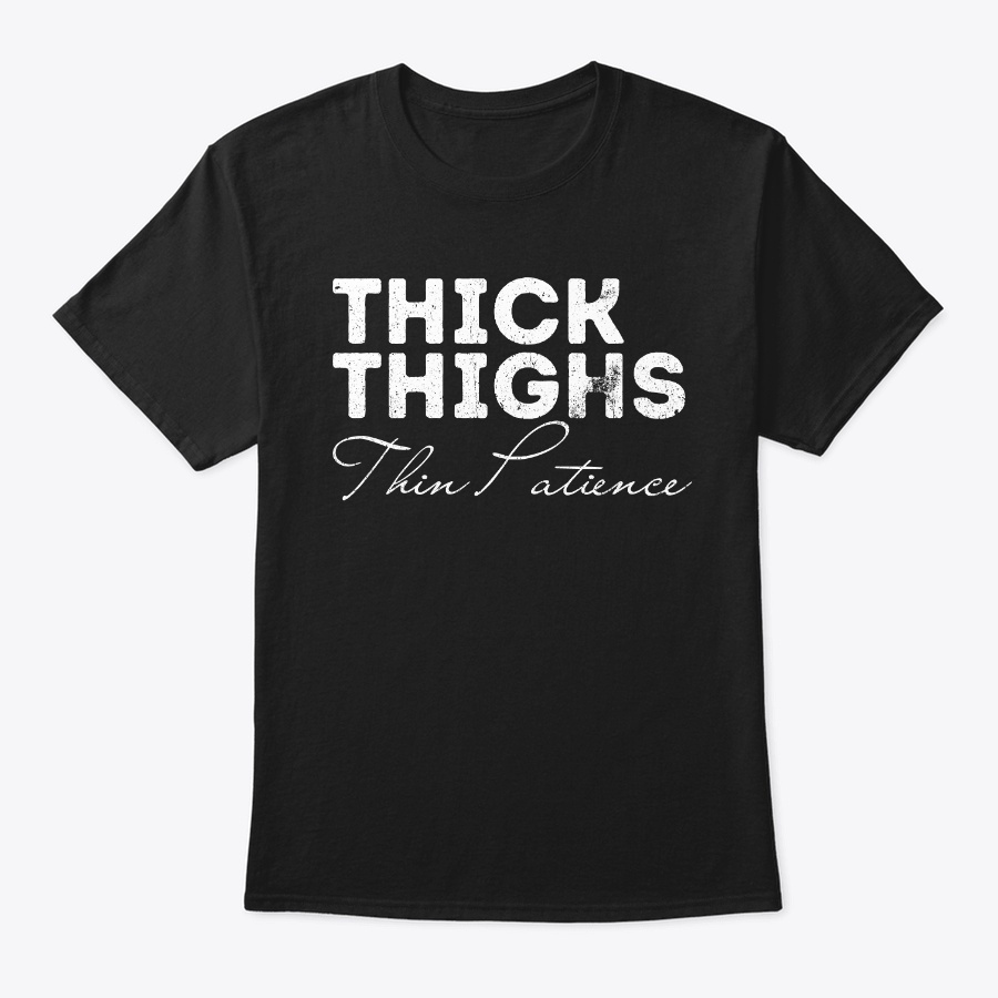 Funny Thick Thighs Thin Patience Humor Unisex Tshirt