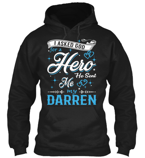I Asked God For A Hero He Sent Me My Darren Black T-Shirt Front