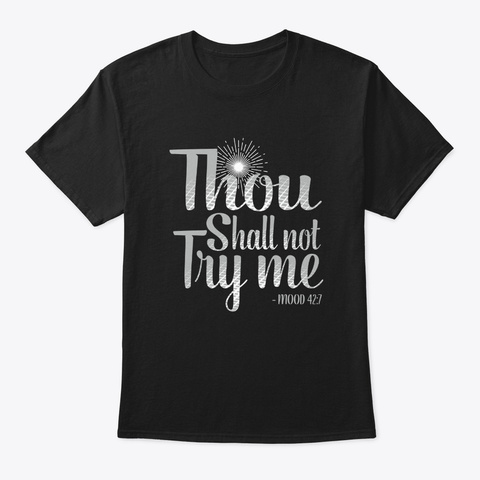 Thou Shall Not Try Me Funny T Shirt Black T-Shirt Front