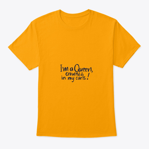 Crowned In My Curls   Melanin Queen Gold T-Shirt Front
